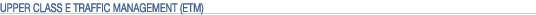 Upper Class E Traffic Management (ETM) header
